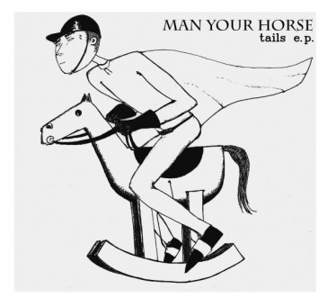 Man Your Horse - Tails EP Man Your Horse - Tails EP