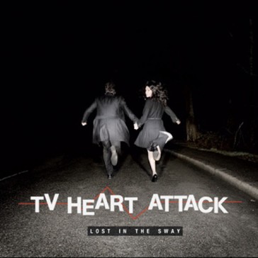 TV Heart Attack - Lost in the Sway