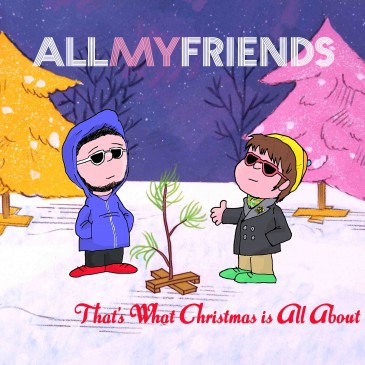 All My Friends - That's What Christmas Is All About