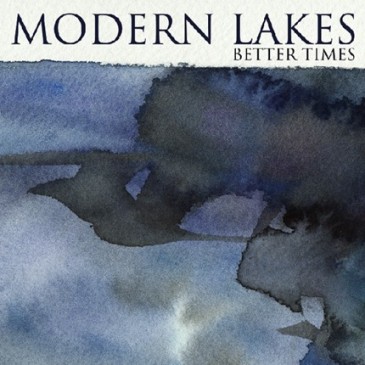 Modern Lakes - Better Times Modern Lakes - Better Times