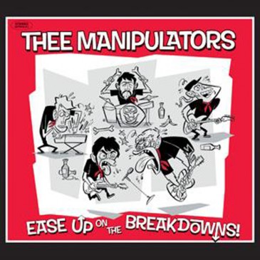 Thee Manipulators - Ease Up On the Breakdowns Thee Manipulators - Ease Up On the Breakdowns