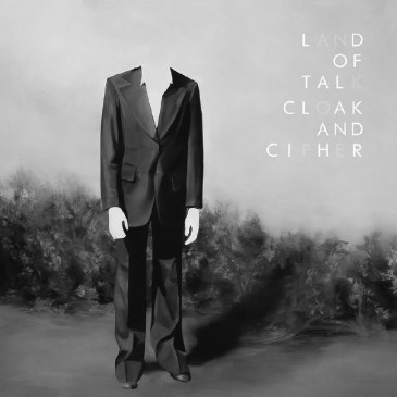 Land of Talk - Cloak and Cipher