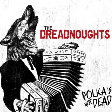 Dreadnoughts - Polka's Not Dead Dreadnoughts - Polka's Not Dead