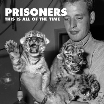 Prisoners - This is All of the Time_cover