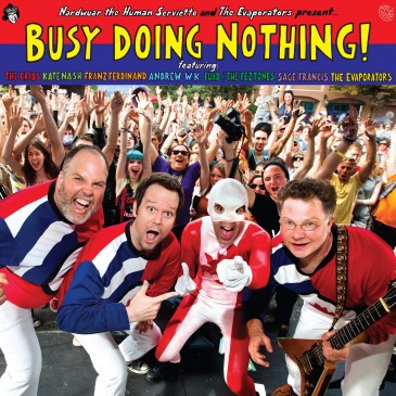 Nardwuar - Busy Doing Nothing