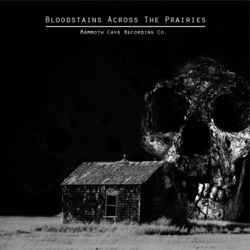 Bloodstains Across The Prairies - Mammoth Cave Recording Co