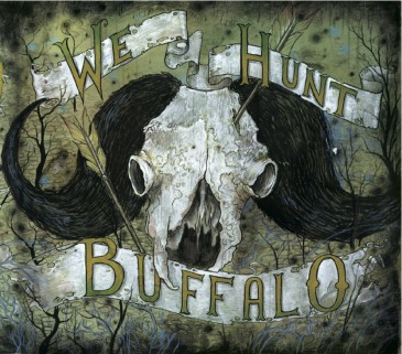 We Hunt Buffalo - We Hunt Buffalo