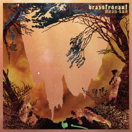 Brasstronaut - Mean Sun_cover Brasstronaut | | <em>Mean Sun</em>
