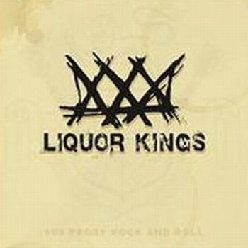 Liquor Kings - 100 Proof Rock and Roll