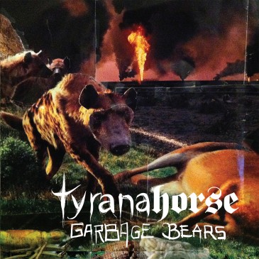 Tyranahorse - Garbage Bears Tyranahorse - Garbage Bears
