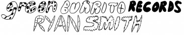 ryansmithgreenburrito - lettering by Alex Heilbron lettering by Alex Heilbron