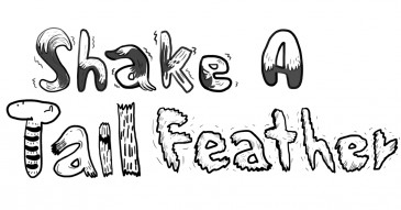 Shake A Tail Feather - lettering by Michael Lee lettering by Michael Lee