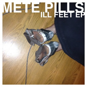 Mete Pills - Ill Feet