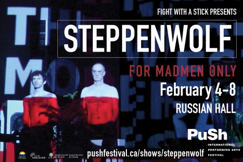 Fight With A Stick's Production of Steppenwolf for the Vancouver PuSh Festival.